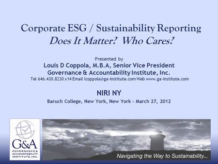 Corporate ESG / Sustainability Reporting Does It Matter? Who Cares? Presented by Louis D Coppola, M.B.A, Senior Vice President Governance & Accountability.