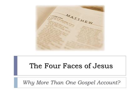 Why More Than One Gospel Account?