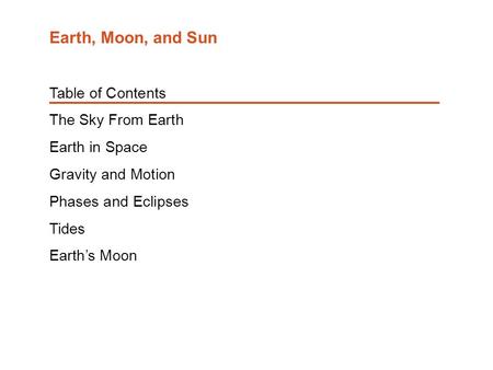 Earth, Moon, and Sun Table of Contents The Sky From Earth