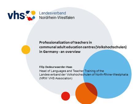Landesverband Nordrhein-Westfalen Professionalization of teachers in communal adult education centres (Volkshochschulen) in Germany - an overview Filip.