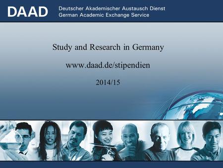 Study and Research in Germany www.daad.de/stipendien 2014/15.