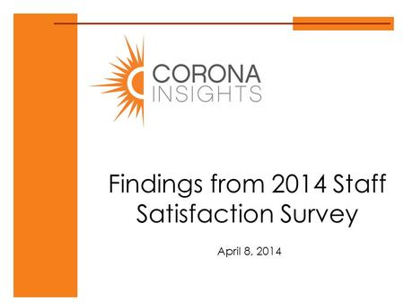 Findings from 2014 Staff Satisfaction Survey April 8, 2014.