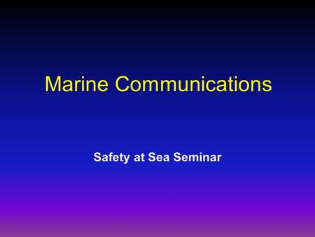 Marine Communications Safety at Sea Seminar. Your Host – A.J. ‘Doc’ Holub Licensed Radio Officer, U.S. Merchant Marine (ret) Commercial Radiotelegraph.