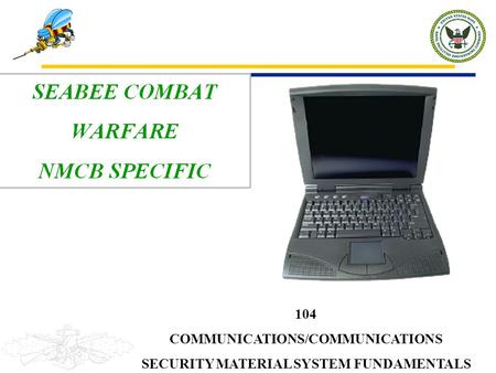 104 COMMUNICATIONS/COMMUNICATIONS SECURITY MATERIAL SYSTEM FUNDAMENTALS.