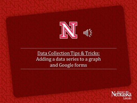 Data Collection Tips & Tricks: Adding a data series to a graph and Google forms.