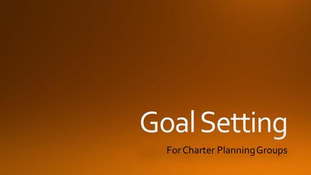 For Charter Planning Groups. Mission Goals Educational Program Need.