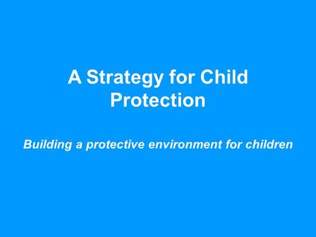 A Strategy for Child Protection