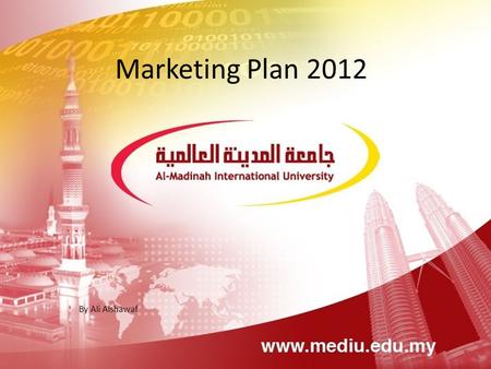 Marketing Plan 2012 By Ali Alshawaf. Agenda Social Media and Why is it important NOW... Marketing Plan for Almadinah Online Marketing Students Recruitment.