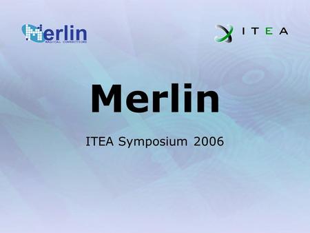 Merlin ITEA Symposium 2006. 2006Merlin Overview2 Problem domain Companies hardly develop embedded products completely on their own Embedded systems need.
