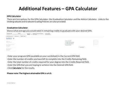 Additional Features – GPA Calculator GPA Calculator There are two options for the GPA Calculator: the Graduation Calculator and the Advice Calculator.