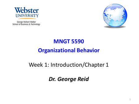MNGT 5590 Organizational Behavior Week 1: Introduction/Chapter 1 Dr