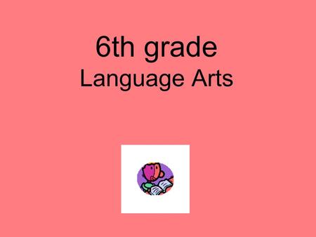 6th grade Language Arts.