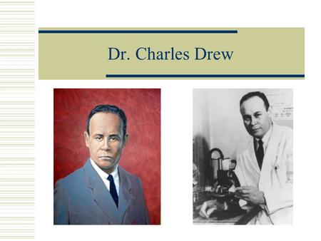 Dr. Charles Drew.