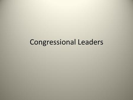 Congressional Leaders. 112th United States Congress Term: January 3, 2011 – January 3, 2013 President of the Senate: Joe Biden President pro tempore of.