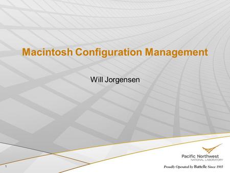 Macintosh Configuration Management Will Jorgensen 1.