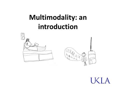 Multimodality: an introduction. New ways of reading, new ways of writing ‘literacy teaching and learning needs to change because the world is changing’