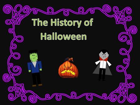 The History of Halloween.