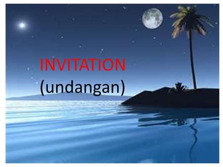 invitation INVITATION (undangan) What is invitation? invitation is the letter that is used to invite someone.