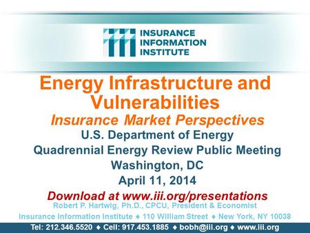 Energy Infrastructure and Vulnerabilities Insurance Market Perspectives U.S. Department of Energy Quadrennial Energy Review Public Meeting Washington,