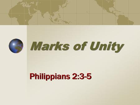 Marks of Unity Philippians 2:3-5. 2 Appeal for Unity, Phil. 2:1-2 Jesus prayed for unity, Jno. 17:20-23 Basis: The word of the apostles (17:20-21) Benefit: