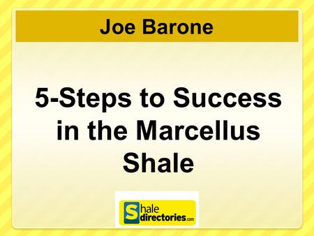5-Steps to Success in the Marcellus Shale