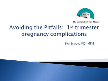 Avoiding the Pitfalls: 1st trimester pregnancy complications