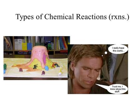 Types of Chemical Reactions (rxns.). Introduction – Chemical reactions occur when bonds (between the electrons of atoms) are formed or broken – Chemical.