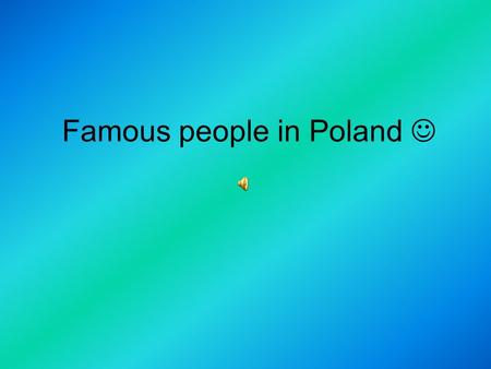 Famous people in Poland 