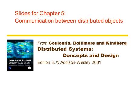 Slides for Chapter 5: Communication between distributed objects
