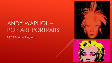 ANDY WARHOL – POP ART PORTRAITS B.E.S.T Summer Program.