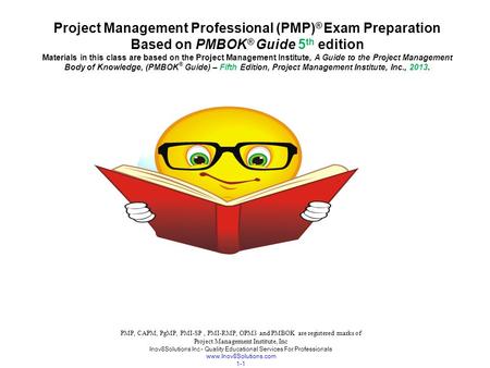 PMP, CAPM, PgMP, PMI-SP, PMI-RMP, OPM3 and PMBOK are registered marks of Project Management Institute, Inc Inov8Solutions Inc – Quality Educational Services.