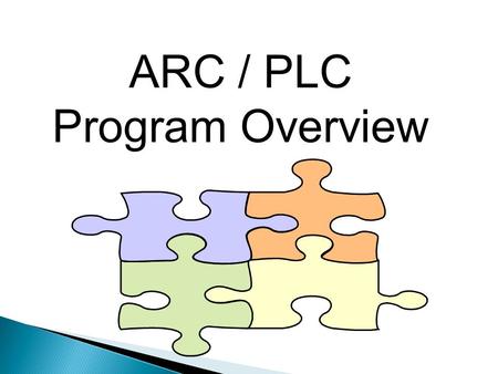 ARC / PLC Program Overview. The 2014 Farm Bill provides the following: Eliminates DCP and ACRE program Allows for a “one-time” decision –REALLOCATE base.