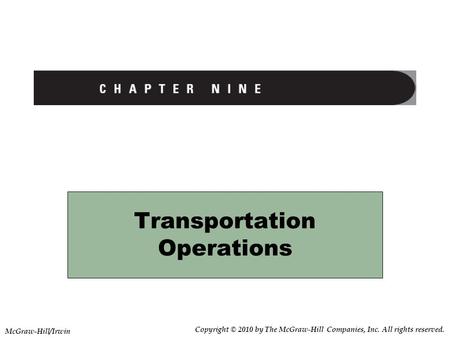 Transportation Operations Copyright © 2010 by The McGraw-Hill Companies, Inc. All rights reserved. McGraw-Hill/Irwin.