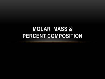 Molar Mass & Percent Composition