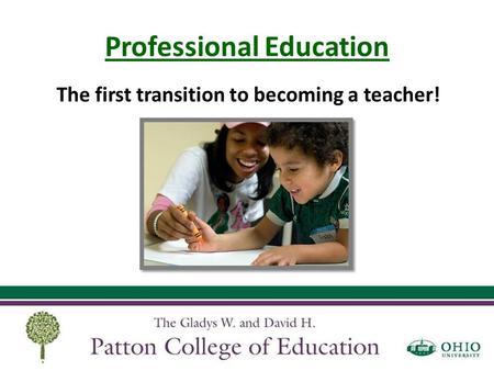 Professional Education The first transition to becoming a teacher!