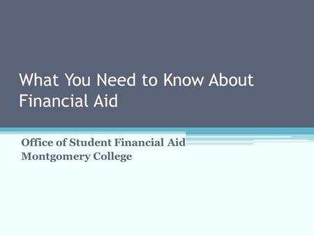 What You Need to Know About Financial Aid Office of Student Financial Aid Montgomery College.