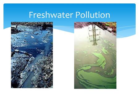 Freshwater Pollution.