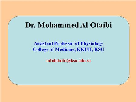 Assistant Professor of Physiology College of Medicine, KKUH, KSU