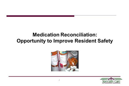1 Medication Reconciliation: Opportunity to Improve Resident Safety.