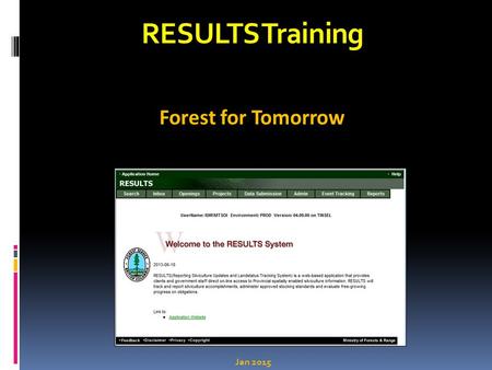 RESULTS Training Forest for Tomorrow Jan 2015. Learning Objectives Documentation Guidance Opening Codes and Funding source Codes Use of New vs. Existing.