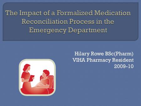 Hilary Rowe BSc(Pharm) VIHA Pharmacy Resident 2009-10.