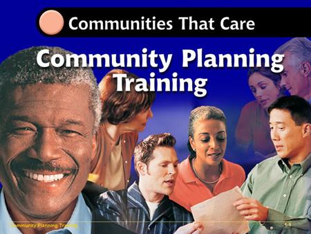 Community Planning Training 1-1. Community Plan Implementation Training 1- Community Planning Training 1-3.