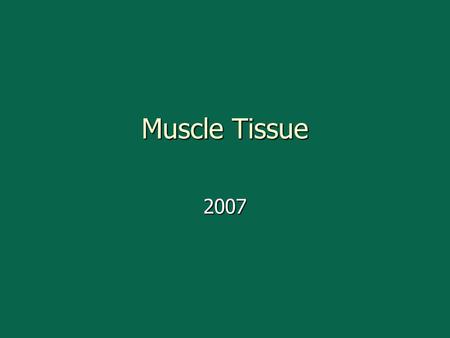 Muscle Tissue 2007. Specialized for contractions Specialized for contractions Elongated cells Elongated cells Unique terms to describe components of muscle.