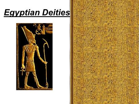 Egyptian Deities. Creation Story ATUM NUT Story GEB SHU TEFNUT EARTH, WATER, AIR and SKY.