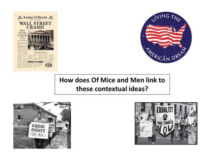 How does Of Mice and Men link to these contextual ideas?