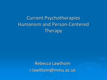 Current Psychotherapies Humanism and Person-Centered Therapy