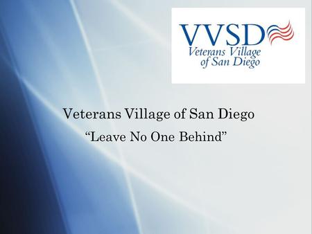 Veterans Village of San Diego “Leave No One Behind”