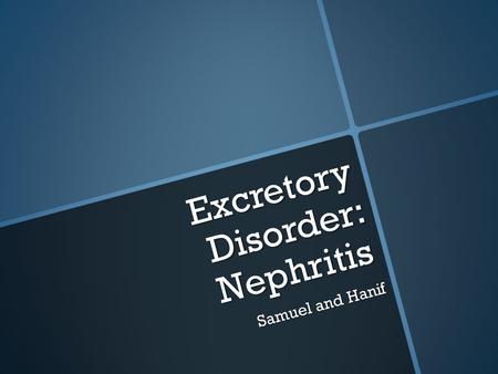 Excretory Disorder: Nephritis Samuel and Hanif. Introduction  Nephritis is inflammation of the nephrons in the kidneys.  Nephritis resolves completely.