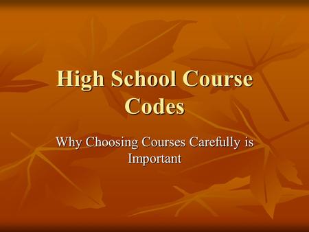 High School Course Codes Why Choosing Courses Carefully is Important.
