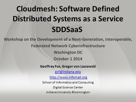 Cloudmesh: Software Defined Distributed Systems as a Service SDDSaaS Workshop on the Development of a Next-Generation, Interoperable, Federated Network.